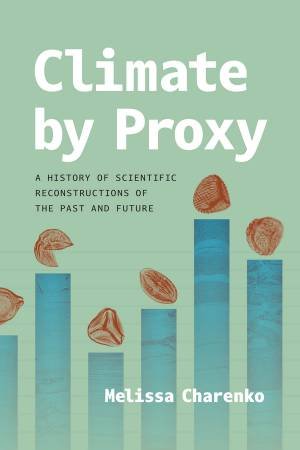 Climate by Proxy by Melissa Charenko