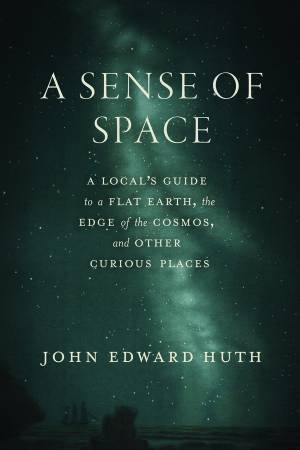 A Sense of Space by John Edward Huth