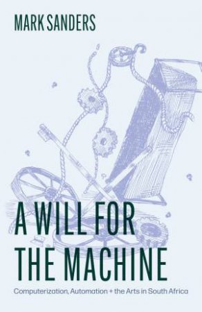 A Will for the Machine by Mark Sanders
