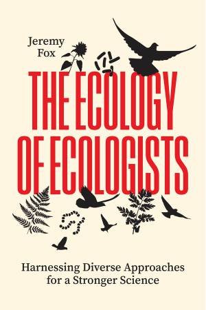 The Ecology of Ecologists by Jeremy Fox