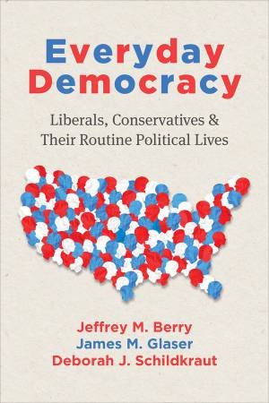 Everyday Democracy by Jeffrey M. Berry & James M. Glaser & Deborah J. Schildkraut