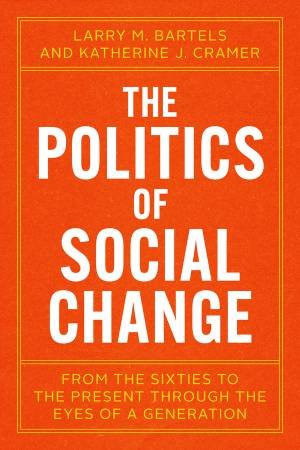 The Politics of Social Change by Larry M. Bartels & Katherine J. Cramer