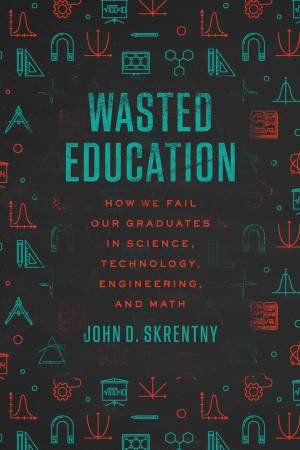 Wasted Education by John D. Skrentny