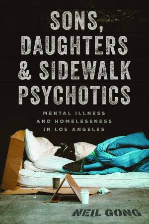 Sons, Daughters, and Sidewalk Psychotics by Neil Gong