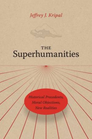 The Superhumanities by Jeffrey J. Kripal