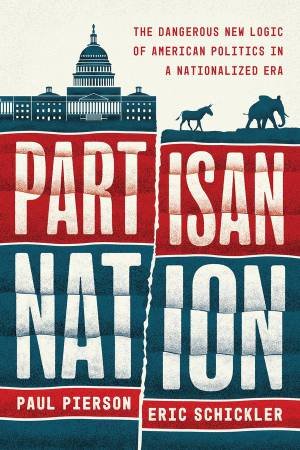 Partisan Nation by Paul Pierson & Eric Schickler
