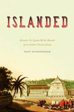 Islanded by Sujit Sivasundaram