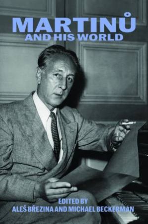 Martinu and His World by Michael Beckerman & Ales Brezina