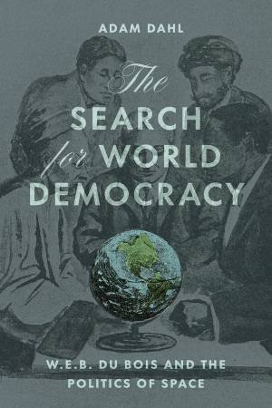 The Search for World Democracy by Adam Dahl