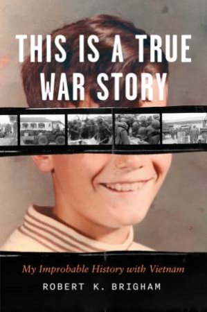 This Is a True War Story by Robert K. Brigham