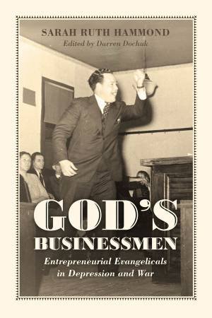 God's Businessmen by Sarah Ruth Hammond & Darren Dochuk