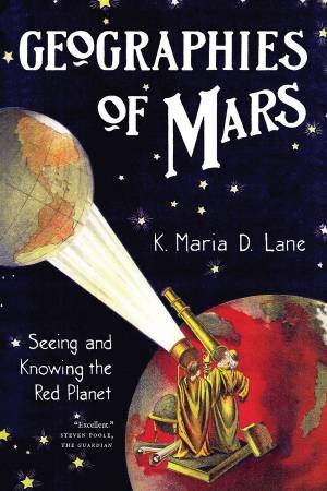 Geographies of Mars by K. Maria D. Lane