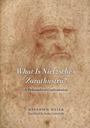 What is Nietzsche's Zarathustra? by Heinrich Meier & Justin Gottschalk