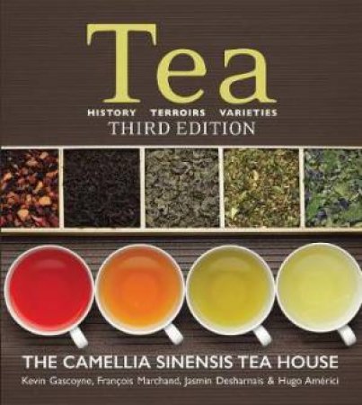 Tea: History, Terroirs, Varieties 3rd Ed