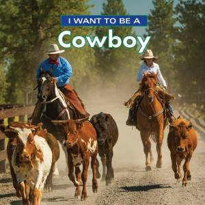 I Want To Be A Cowboy by Dan Liebman