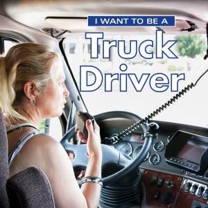 I Want To Be A Truck Driver by Dan Liebman