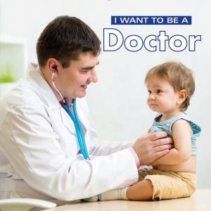 I Want To Be A Doctor by Dan Liebman