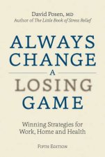 Always Change A Losing Game Winning Strategies For Work Home And Health