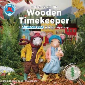 Gumboot Kids: The Case Of The Wooden Timekeeper by Eric Hogan & Tara Hungerford