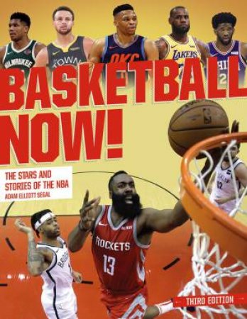 Basketball Now!: The Stars And The Stories Of The NBA by Adam Segal