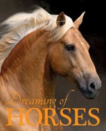 Dreaming Of Horses by Nicola Swinney & Bob Langrish