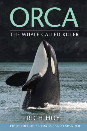 Orca: The Whale Called Killer by Erich Hoyt