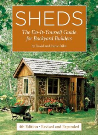 Sheds: The Do-It-Yourself Guide For Backyard Builders