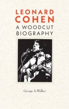 Leonard Cohen A Woodcut Biography