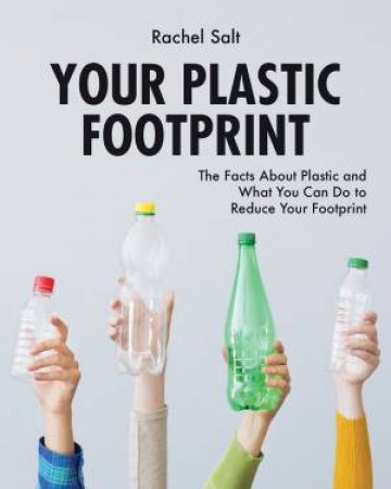 Your Plastic Footprint by Rachel Salt