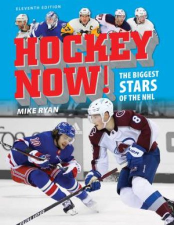 Hockey Now!: The Biggest Stars Of The NHL by Mike Ryan