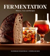Fermentation History Uses and Recipes