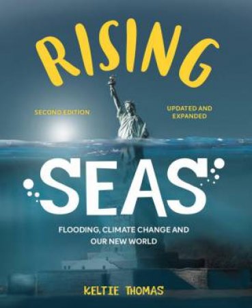 Rising Seas: Flooding, Climate Change and Our New World by KELTIE THOMAS