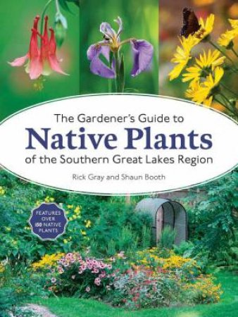 Gardener's Guide to Native Plants of the Southern Great Lakes Region