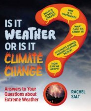 Is It Weather or Is It Climate Change Answers To Your Questions About Extreme Weather