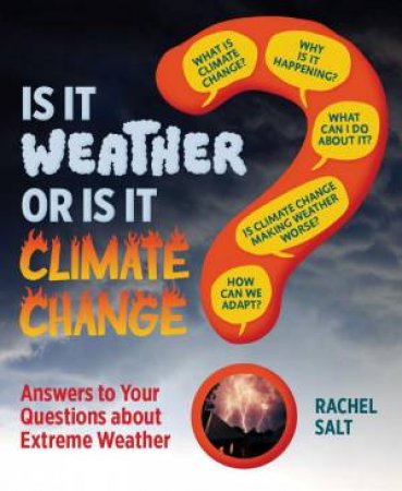 Is It Weather or Is It Climate Change?: Answers To Your Questions About Extreme Weather by RACHEL SALT