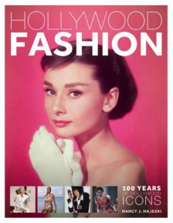 Hollywood Fashion: 100 Years of Hollywood Icons