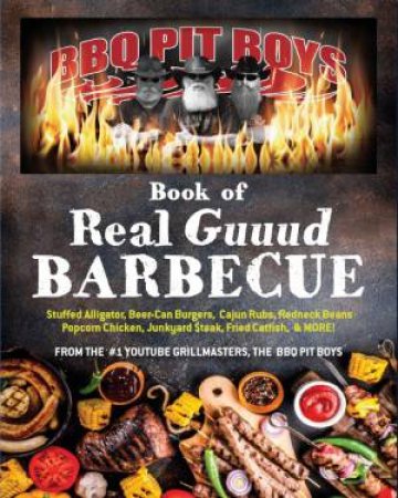 BBQ Pit Boys of Real GUUUD Barbecue by BBQ PIT BOYS