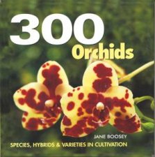 300 Orchids Species Hybrids and Varieties in Cultivation