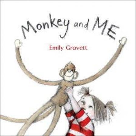 Monkey And Me by Emily Gravett