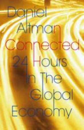 Connected: 24 Hours in the Global Economy by Daniel Altman