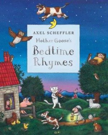 Mother Goose's Bedtime Rhymes by Axel Scheffler