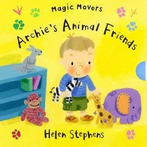 Magic Movers: Archie's Animal Friends by Helen Stephens