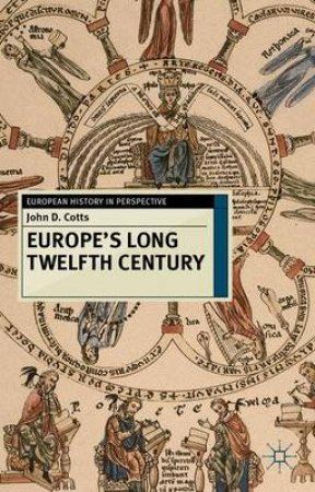 Europe's Long Twelfth Century by John D. Cotts