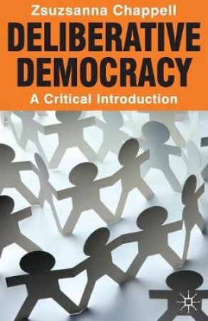 Deliberative Democracy by Zsuzsanna Chappell