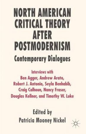 North American Critical Theory After Postmodernism by Patricia Mooney Nickel