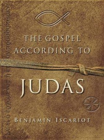 The Gospel According To Judas by Benjamin Iscariot & Jeffrey Archer