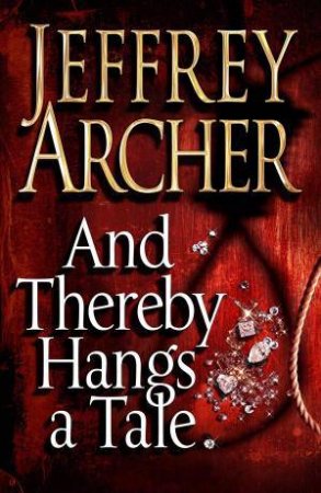 And Thereby Hangs a Tale by Jeffrey Archer