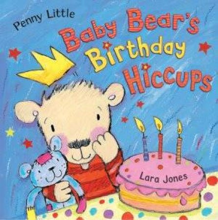 Baby Bear's Birthday Hiccups by Penny Little