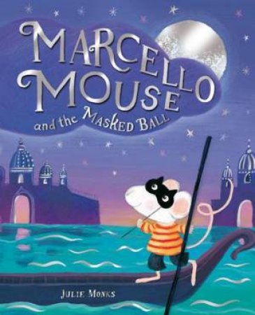 Marcello Mouse and the Masked Ball by Julie Monks