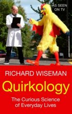 Quirkology The Curious Science Of Everyday Lives